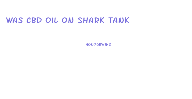 Was Cbd Oil On Shark Tank