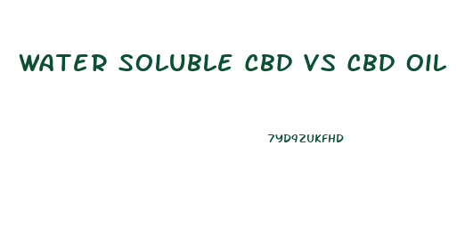 Water Soluble Cbd Vs Cbd Oil