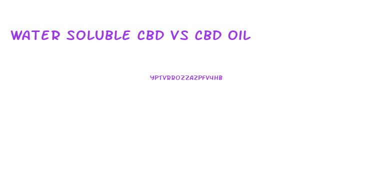 Water Soluble Cbd Vs Cbd Oil