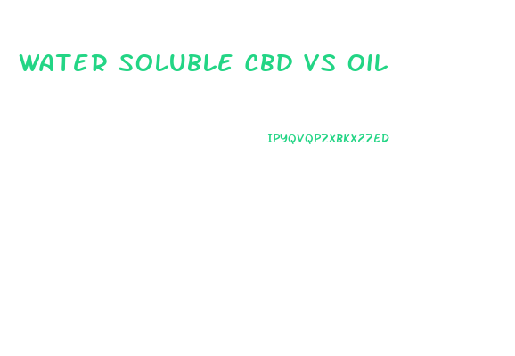 Water Soluble Cbd Vs Oil