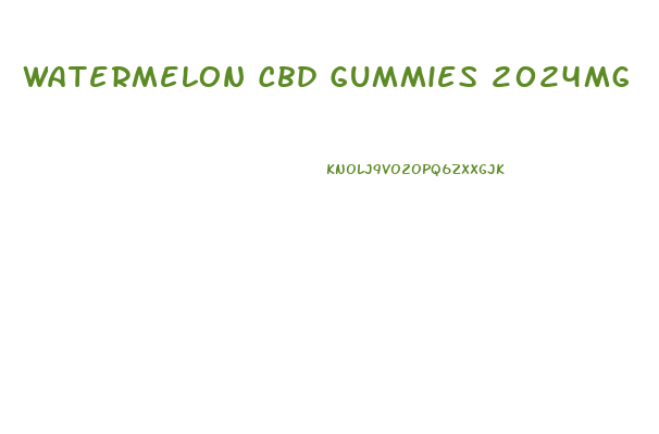 Watermelon Cbd Gummies 2024mg