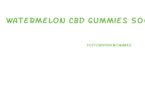 Watermelon Cbd Gummies 500mg