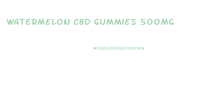 Watermelon Cbd Gummies 500mg