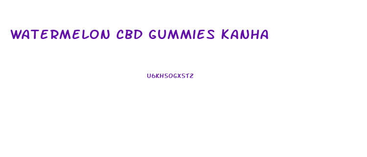 Watermelon Cbd Gummies Kanha