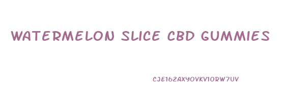 Watermelon Slice Cbd Gummies