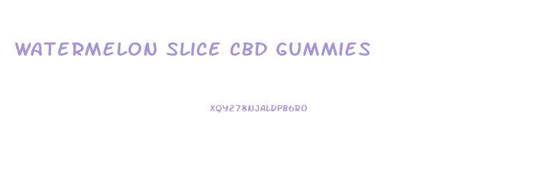 Watermelon Slice Cbd Gummies