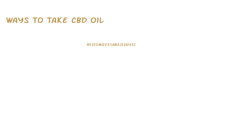 Ways To Take Cbd Oil