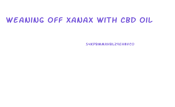 Weaning Off Xanax With Cbd Oil