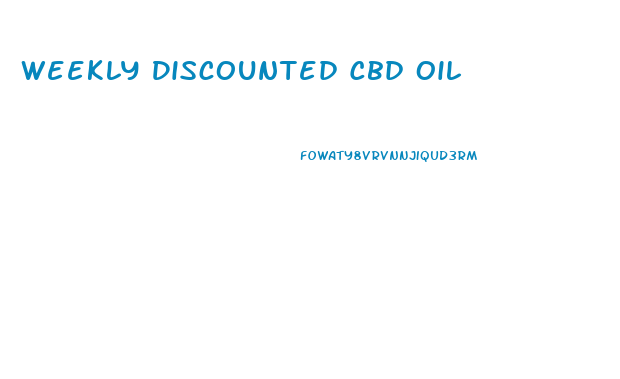 Weekly Discounted Cbd Oil
