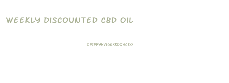 Weekly Discounted Cbd Oil