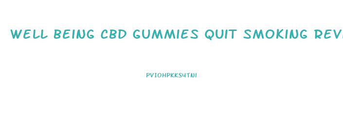 Well Being Cbd Gummies Quit Smoking Reviews