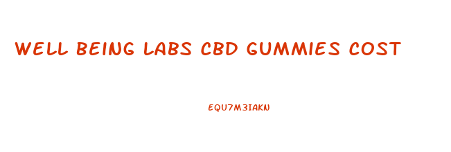 Well Being Labs Cbd Gummies Cost