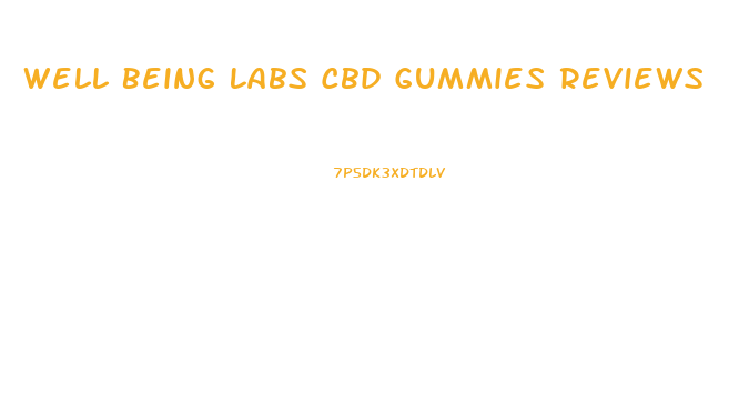 Well Being Labs Cbd Gummies Reviews
