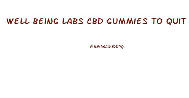 Well Being Labs Cbd Gummies To Quit Smoking