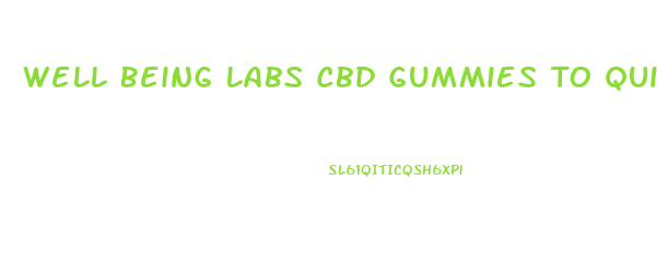 Well Being Labs Cbd Gummies To Quit Smoking