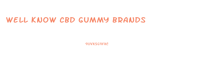 Well Know Cbd Gummy Brands