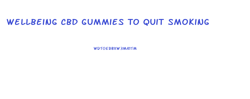 Wellbeing Cbd Gummies To Quit Smoking
