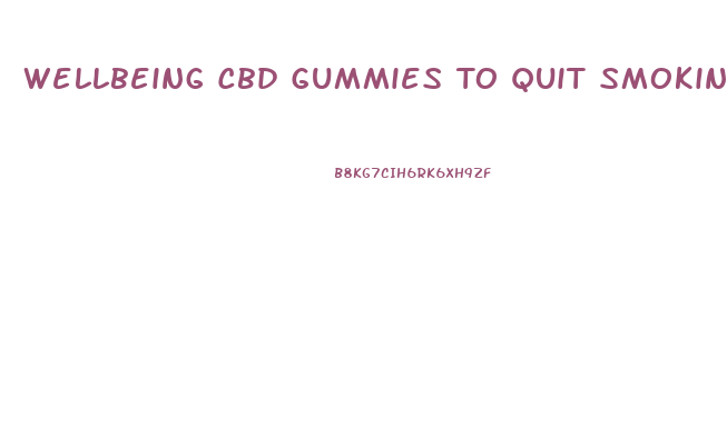 Wellbeing Cbd Gummies To Quit Smoking