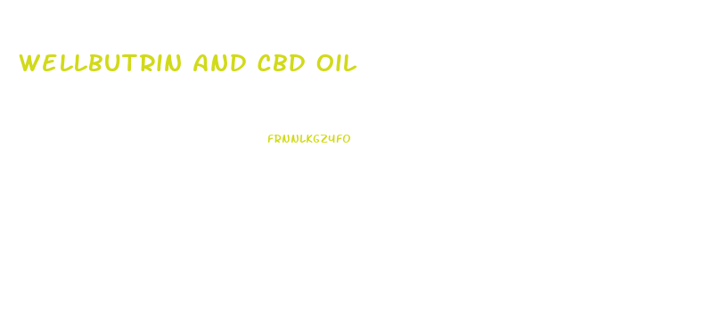 Wellbutrin And Cbd Oil