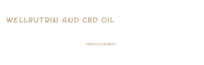 Wellbutrin And Cbd Oil