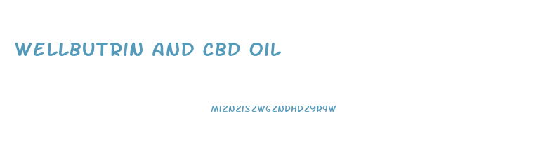 Wellbutrin And Cbd Oil