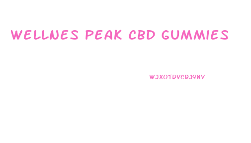 Wellnes Peak Cbd Gummies