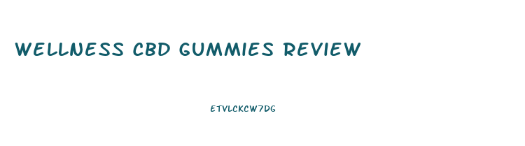 Wellness Cbd Gummies Review