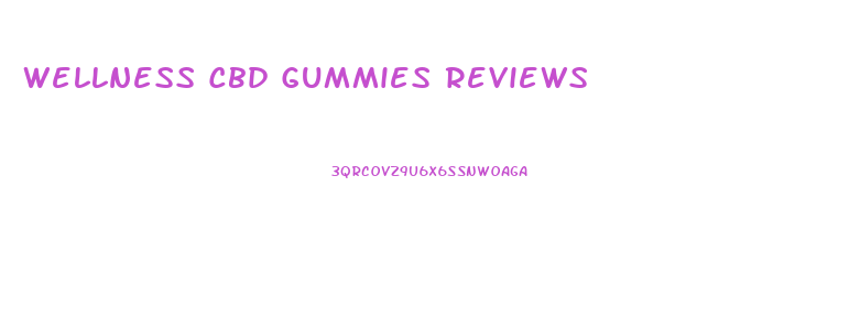 Wellness Cbd Gummies Reviews