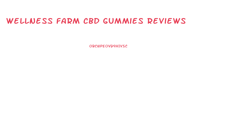 Wellness Farm Cbd Gummies Reviews