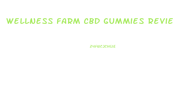 Wellness Farm Cbd Gummies Reviews