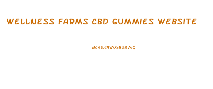 Wellness Farms Cbd Gummies Website