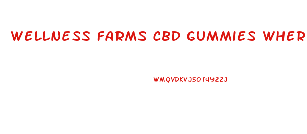 Wellness Farms Cbd Gummies Where To Buy