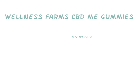 Wellness Farms Cbd Me Gummies Shop Price