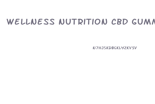 Wellness Nutrition Cbd Gummies