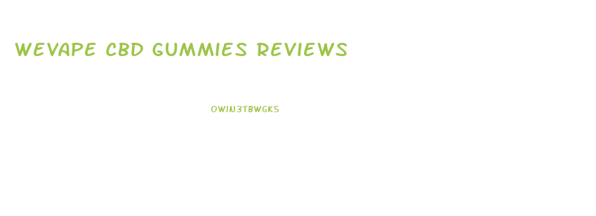 Wevape Cbd Gummies Reviews