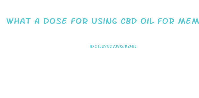 What A Dose For Using Cbd Oil For Memory Loss