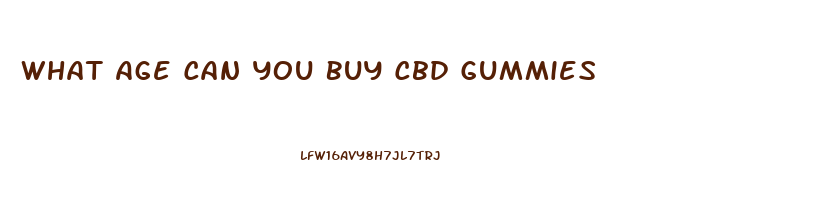 What Age Can You Buy Cbd Gummies