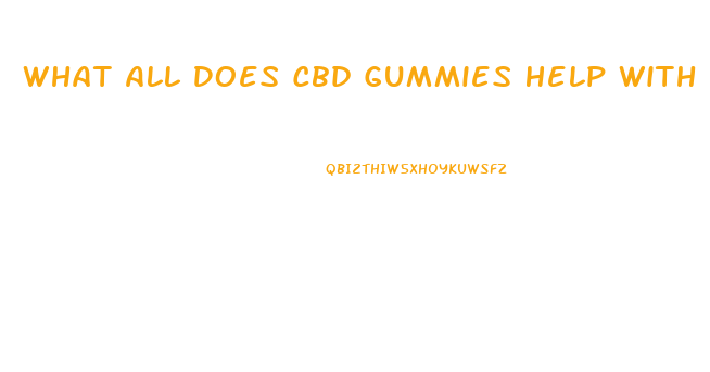What All Does Cbd Gummies Help With