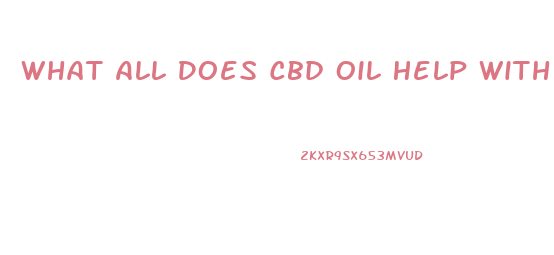 What All Does Cbd Oil Help With