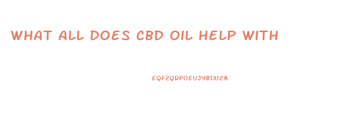 What All Does Cbd Oil Help With