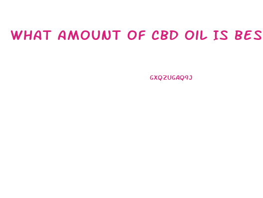 What Amount Of Cbd Oil Is Best