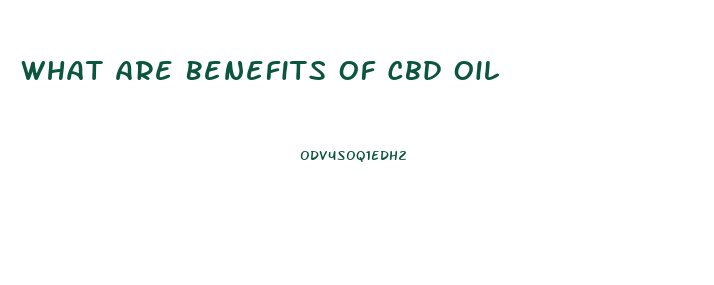 What Are Benefits Of Cbd Oil