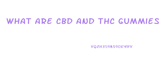 What Are Cbd And Thc Gummies