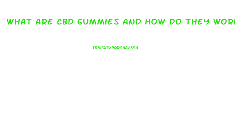 What Are Cbd Gummies And How Do They Work