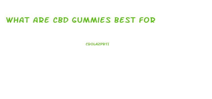What Are Cbd Gummies Best For