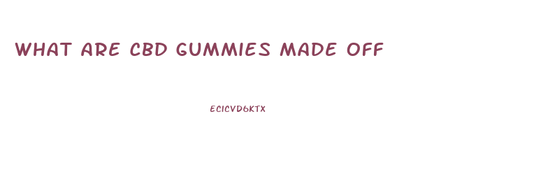 What Are Cbd Gummies Made Off