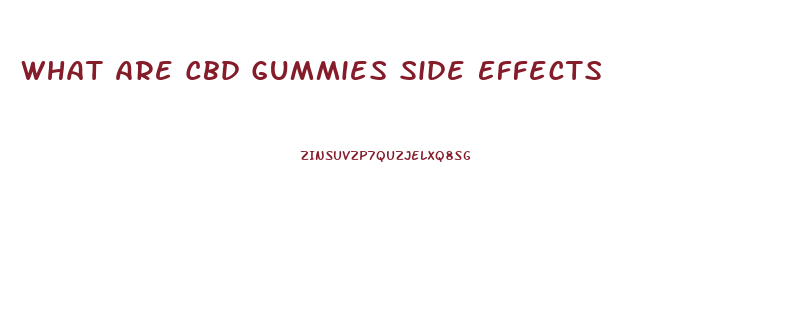 What Are Cbd Gummies Side Effects