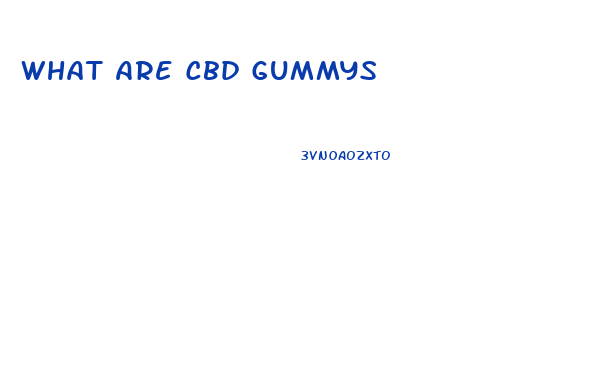 What Are Cbd Gummys
