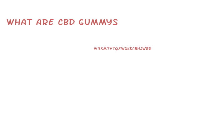 What Are Cbd Gummys
