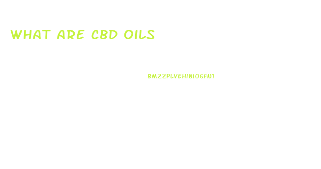 What Are Cbd Oils